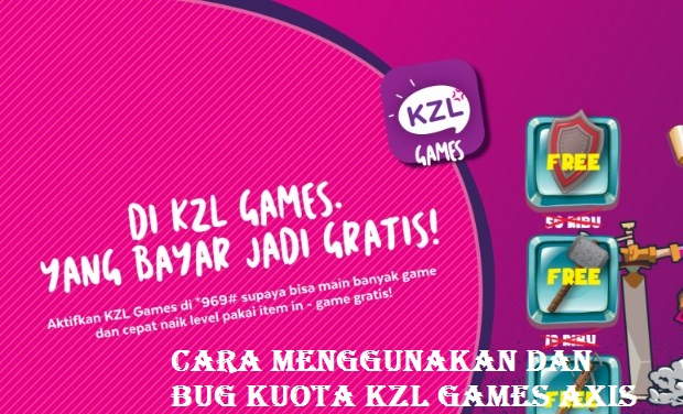 Cara Menggunakan dan BUG Kuota KZL Games Axis