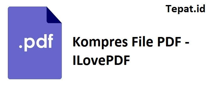 cara kompres file pdf menggunakan ilovepdf