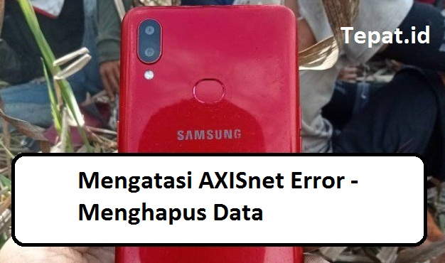 cara mengatasi aplikasi axisnet error tidak bisa dibuka dengan menghapus data