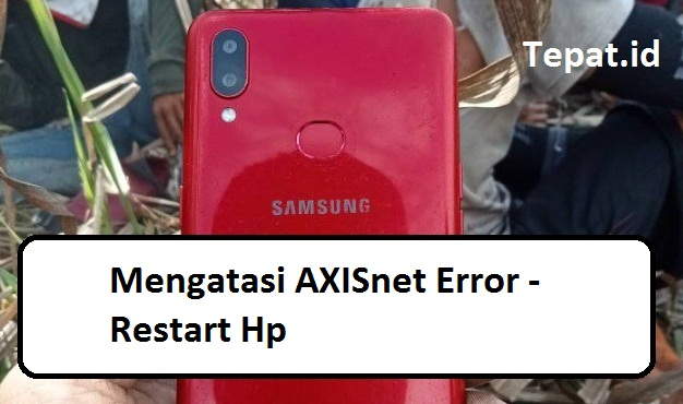 cara mengatasi aplikasi axisnet error tidak bisa dibuka dengan restart hp