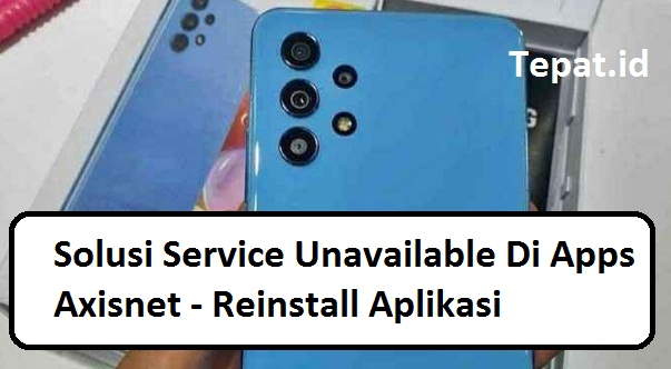 cara mengatasi service unavailable di axisnet dengan reinstall aplikasi