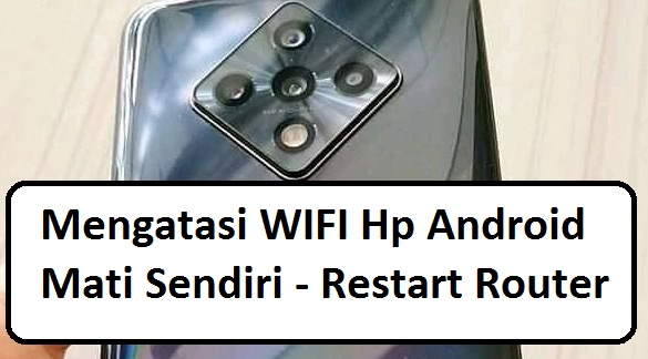 solusi wifi hp android sering mati sendiri dengan restart router