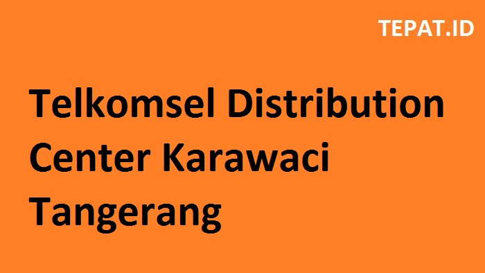 telkomsel distribution center karawaci tangerang