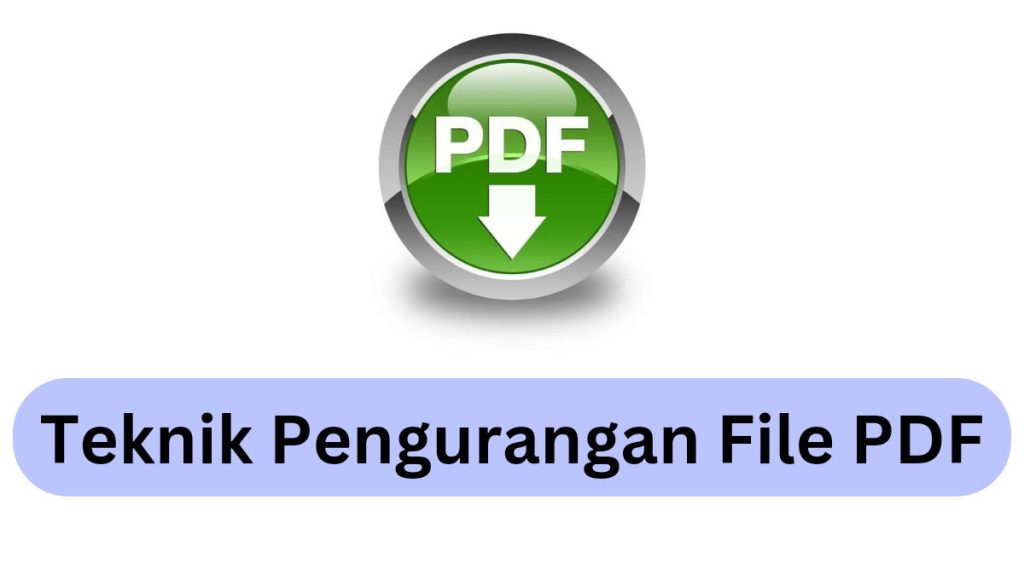 teknik pengurangan file pdf
